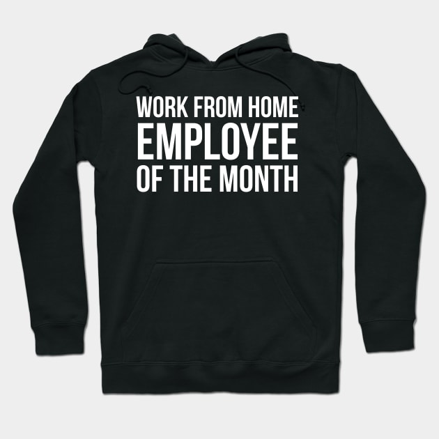 Work from home employee of the month Hoodie by evokearo